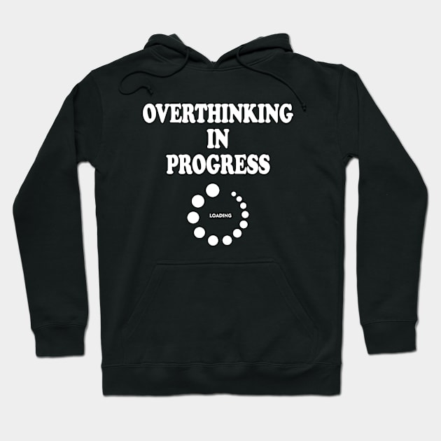 Overthinking In Progress Hoodie by RailoImage